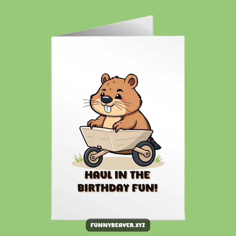 Free Printable Birthday Card: Determined Beaver Hauling Fun Downloadable